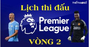 lich-thi-dau-ngoai-hang-anh-2023-24-vong-2