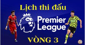 lich-thi-dau-ngoai-hang-anh-2023-24-vong-3