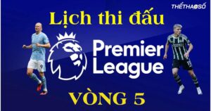 lich-thi-dau-vong-5-ngoai-hang-anh-2023-24-1