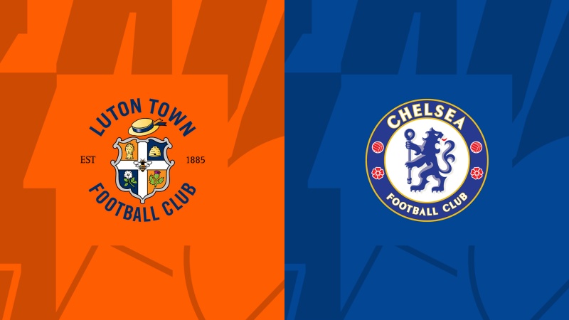 Nhận định Luton Town vs Chelsea (30/12/2023)