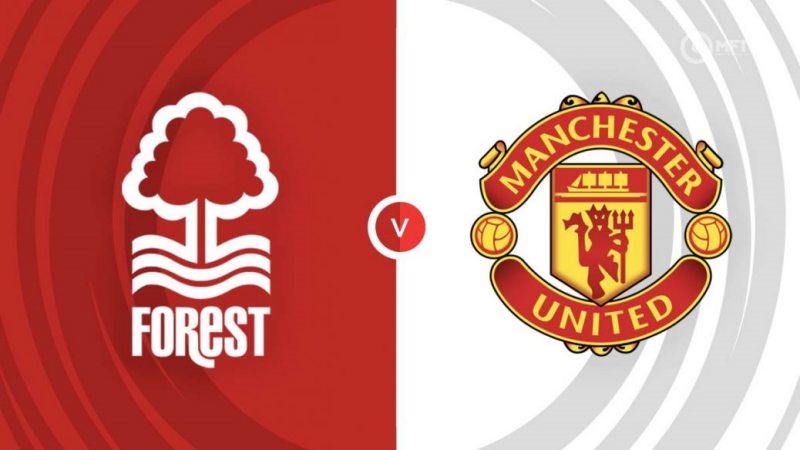 Nhận định Nottingham Forest vs MU (31/12/2023)