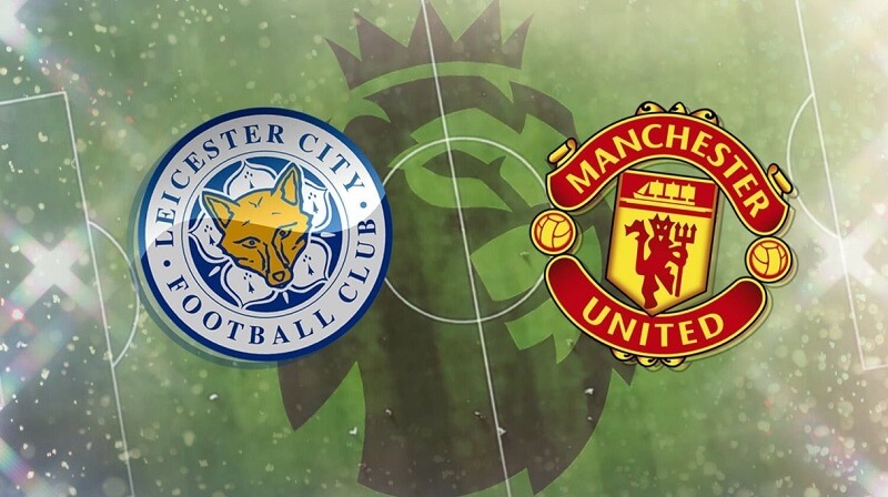 Soi kèo trận Leicester City vs Man United cực chính xác